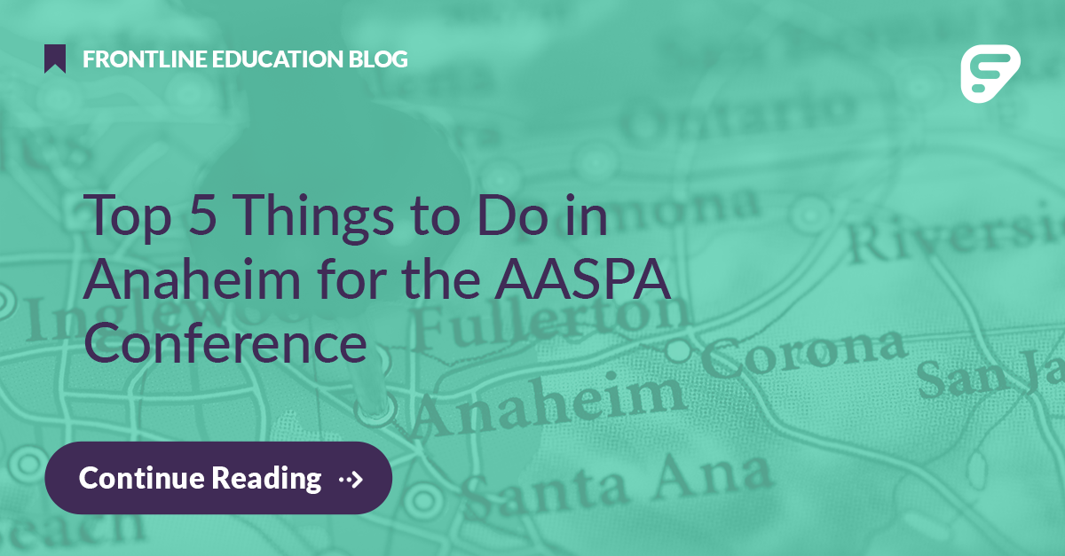 Top 5 Things to Do in Anaheim for the AASPA Conference Frontline